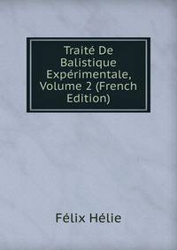 Traite De Balistique Experimentale, Volume 2 (French Edition)
