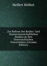 Zur Reform Der Rechts- Und Staatswissenschaftlichen Studien an Den Osterreichischen Universitaten (German Edition)