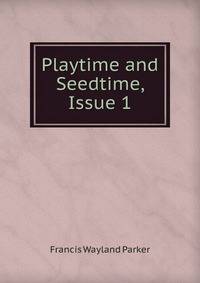 Playtime and Seedtime, Issue 1