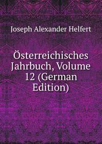 Osterreichisches Jahrbuch, Volume 12 (German Edition)