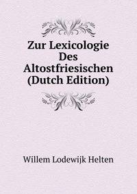 Zur Lexicologie Des Altostfriesischen (Dutch Edition)
