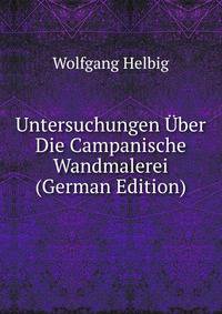 Untersuchungen Uber Die Campanische Wandmalerei (German Edition)