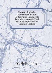 Meteorologische Volksbuecher: Ein Beitrag Zur Geschichte Der Meteorologie Und Zur Kulturgeschichte (German Edition)