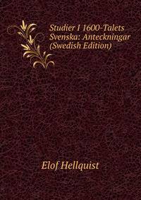 Studier I 1600-Talets Svenska: Anteckningar (Swedish Edition)