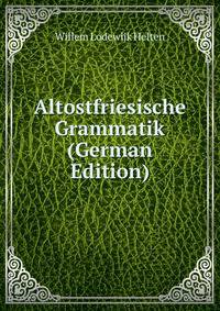 Altostfriesische Grammatik (German Edition)