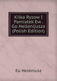 Kilka Rysow I Pamiatek Ew . Go Hellenijusza (Polish Edition)