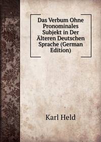 Das Verbum Ohne Pronominales Subjekt in Der Alteren Deutschen Sprache (German Edition)