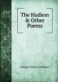 The Hudson &amp; Other Poems