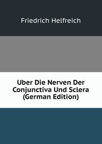 Uber Die Nerven Der Conjunctiva Und Sclera (German Edition)