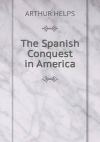 The Spanish Conquest in America