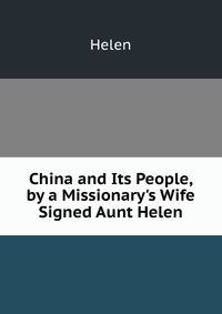 China and Its People, by a Missionary's Wife Signed Aunt Helen.