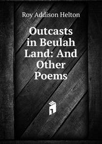 Outcasts in Beulah Land: And Other Poems