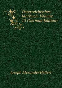 Osterreichisches Jahrbuch, Volume 13 (German Edition)