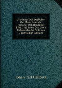 Ur Minnet Och Dagboken Om Mona Samtida: Personer Och Handelser Efter 1815 Inom Och Utom Faderneslandet, Volumes 7-8 (Swedish Edition)