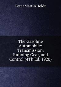The Gasoline Automobile: Transmission, Running Gear, and Control (4Th Ed. 1920)