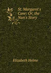 St. Margaret's Cave: Or, the Nun's Story