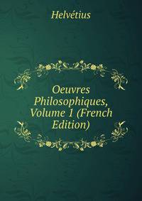 Oeuvres Philosophiques, Volume 1 (French Edition)