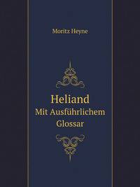 Heliand, Mit Ausfuhrlichem Glossar (German Edition)