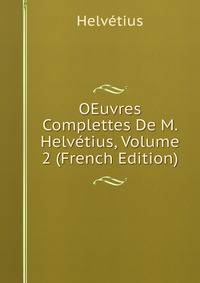 OEuvres Complettes De M. Helvetius, Volume 2 (French Edition)