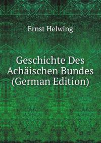 Geschichte Des Achaischen Bundes (German Edition)