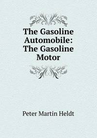 The Gasoline Automobile: The Gasoline Motor