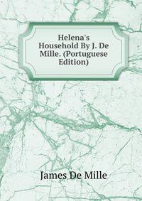 Helena's Household By J. De Mille. (Portuguese Edition)