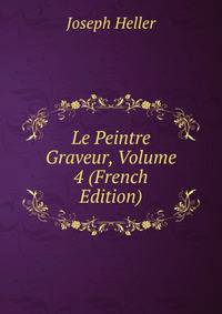 Le Peintre Graveur, Volume 4 (French Edition)