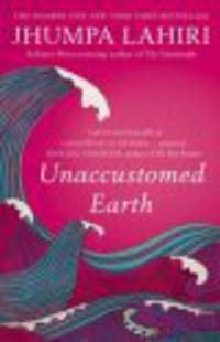 Lahiri Jhumpa: Unaccustomed Earth (No.1 NY Times bestseller)