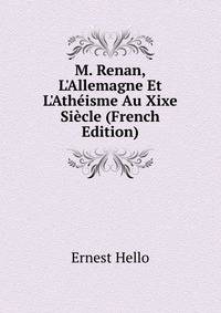 M. Renan, L'Allemagne Et L'Ath?isme Au Xixe Si?cle (French Edition)