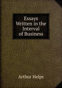 Essays Written in the Interval of Business