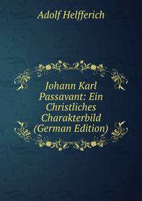 Johann Karl Passavant: Ein Christliches Charakterbild (German Edition)