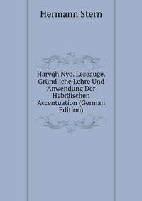 Harvqh Nyo. Leseauge. Grundliche Lehre Und Anwendung Der Hebraischen Accentuation (German Edition)