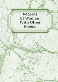 Records Of Woman: With Other Poems