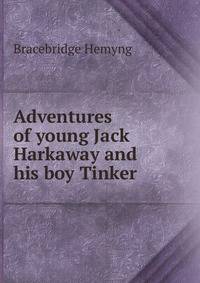 Adventures of young Jack Harkaway and his boy Tinker