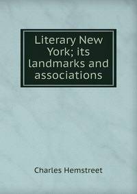 Literary New York; its landmarks and associations
