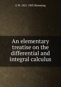 An elementary treatise on the differential and integral calculus