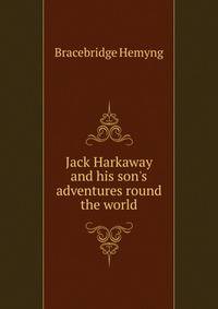 Jack Harkaway and his son's adventures round the world