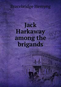 Jack Harkaway among the brigands
