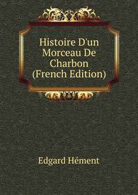 Histoire D'un Morceau De Charbon (French Edition)