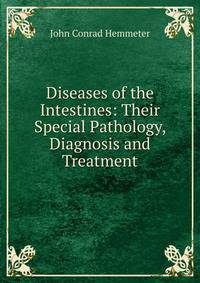 Diseases of the Intestines: Their Special Pathology, Diagnosis and Treatment