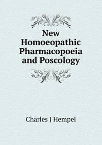 New Homoeopathic Pharmacopoeia and Poscology