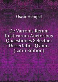De Varronis Rerum Rusticarum Auctoribus Quaestiones Selectae: Dissertatio . Qvam . (Latin Edition)