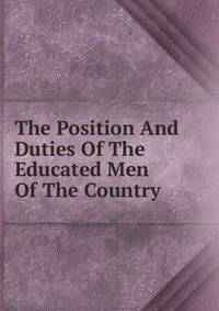 The Position And Duties Of The Educated Men Of The Country