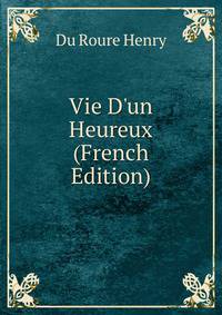 Vie D'un Heureux (French Edition)