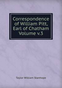 Correspondence of William Pitt, Earl of Chatham Volume v.3