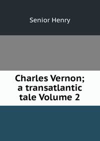 Charles Vernon; a transatlantic tale Volume 2