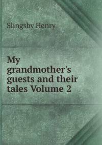 My grandmother's guests and their tales Volume 2