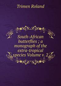 South-African butterflies ; a monograph of the extra-tropical species Volume v. 2