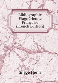 Bibliographie Wagnerienne Francaise (French Edition)