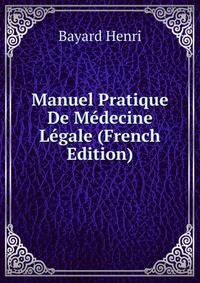 Manuel Pratique De Medecine Legale (French Edition)